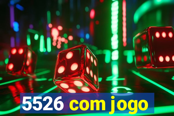 5526 com jogo